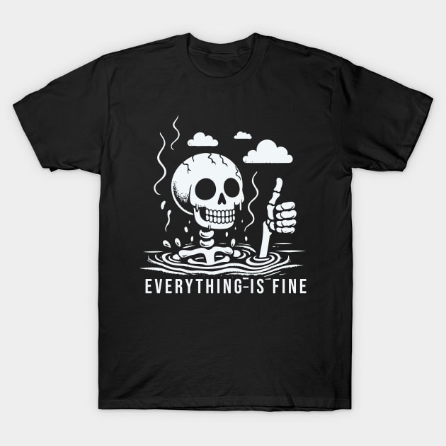 Everything Is Fine T-Shirt by Trendsdk